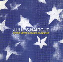 Julie's Haircut : Stars Never Looked So Bright